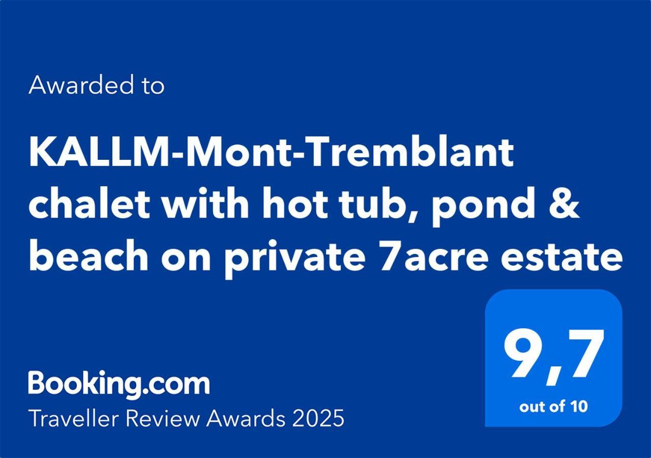 Kallm-Mont-Tremblant Chalet With Hot Tub, Pond & Beach On Private 7Acre Estate Lac-Superieur 外观 照片